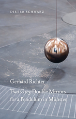 Dieter Schwarz: Gerhard Richter. Two Grey Double Mirrors for a Pendulum in Münster