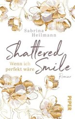 Shattered Smile: Wenn ich perfekt wäre