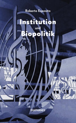 Institution und Biopolitik