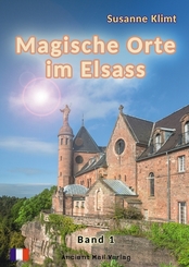 Magische Orte im Elsass - Bd.1