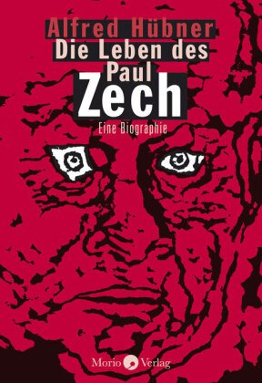 Die Leben des Paul Zech