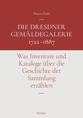 Die Dresdner Gemäldegalerie 1722-1887
