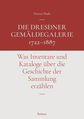 Die Dresdner Gemäldegalerie 1722-1887