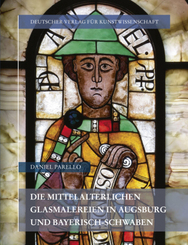 Die mittelalterlichen Glasmalereien in Augsburg und Bayerisch-Schwaben
