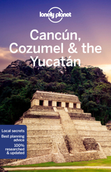 Lonely Planet Cancun, Cozumel & the Yucatan