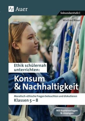 Ethik schülernah Konsum und Nachhaltigkeit