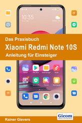 Das Praxisbuch Xiaomi Redmi Note 10S - Anleitung für Einsteiger