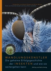 Wandlungskünstler. Die geheime Erfolgsgeschichte der Insekten und wie sie weitergehen kann