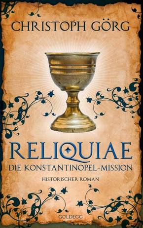 Reliquiae - Die Konstantinopel-Mission - Mittelalter-Roman über eine Reise quer durch Europa im Jahr 1193. Nachfolgeband
