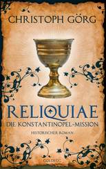 Reliquiae - Die Konstantinopel-Mission - Mittelalter-Roman über eine Reise quer durch Europa im Jahr 1193. Nachfolgeband
