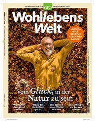 Wohllebens Welt / Das Naturmagazin von GEO und Peter Wohlleben: Wohllebens Welt / Wohllebens Welt 11/2021 - Vom Glück, in der Natur zu sein