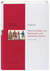 Geschichte der Stadt Köln: Köln im Zeitalter von Reformation und katholischer Reform 1512/13-1610