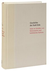 Geschichte der Stadt Köln: Köln im Zeitalter von Reformation und katholischer Reform 1512/13-1610