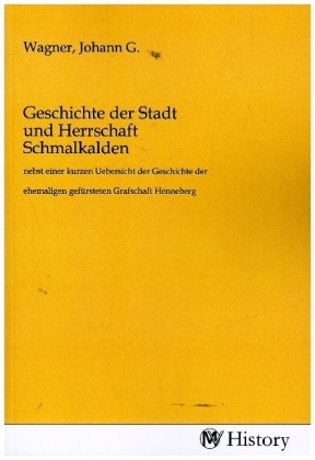 Geschichte der Stadt und Herrschaft Schmalkalden