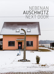 Nebenan Auschwitz / Next Door Auschwitz