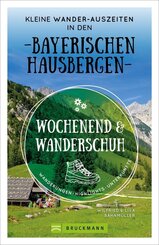 Wochenend und Wanderschuh - Kleine Wander-Auszeiten in den Bayerischen Hausbergen