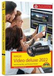 MAGIX Video deluxe 2022 Das Buch zur Software. Die besten Tipps und Tricks: