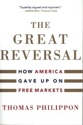 The Great Reversal - How America Gave Up on Free Markets