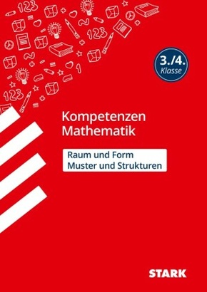 STARK Kompetenzen Mathematik 3./4. Klasse - Raum und Form/Muster und Strukturen