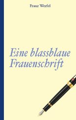 Franz Werfel: Eine blassblaue Frauenschrift