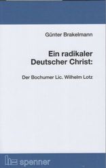Ein radikaler Deutscher Christ: Der Bochumer Lic. Wilhelm Lotz.