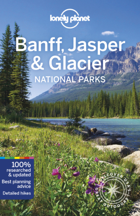 Lonely Planet Banff, Jasper and Glacier National Parks