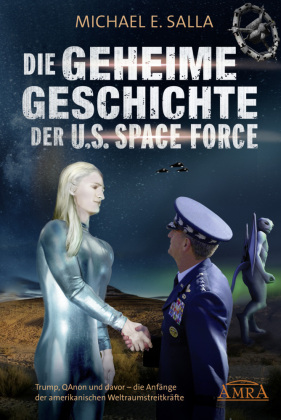 DIE GEHEIME GESCHICHTE DER U.S. SPACE FORCE: Trump, QAnon und davor - die Anfänge der amerikanischen Weltraumstreitkräft