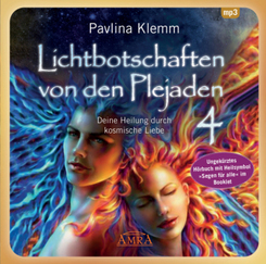 Lichtbotschaften von den Plejaden Band 4 (Ungek&uuml;rzte Lesung und Heilsymbol "Segen f&uuml;r alle"),1 Audio-CD, 1 MP3