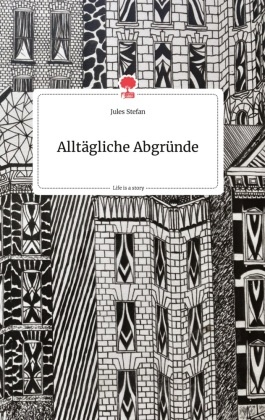 Alltägliche Abgründe. Life is a Story - story.one