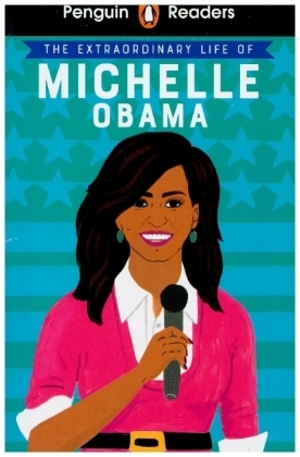 Penguin Readers Level 3: The Extraordinary Life of Michelle Obama (ELT Graded Reader)