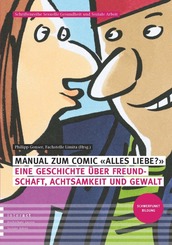 Manual: Alles Liebe? Eine Geschichte über Freundschaft, Achtsamkeit und Gewalt