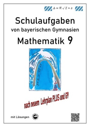 Mathematik 9 Schulaufgaben (G9, LehrplanPLUS) von bayerischen Gymnasien mit Lösungen