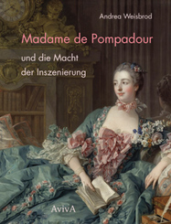 Madame de Pompadour und die Macht der Inszenierung