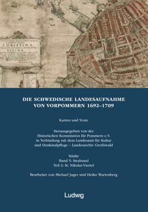 Die schwedische Landesaufnahme von Vorpommern 1692-1709 / Die Schwedische Landesaufnahme von Vorpommern 1692-1709. Stral
