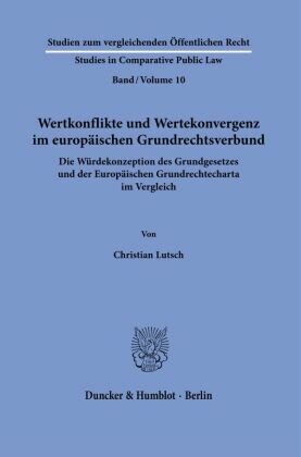 Wertkonflikte und Wertekonvergenz im europäischen Grundrechtsverbund.