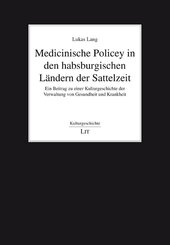 Medicinische Policey in den habsburgischen Ländern der Sattelzeit