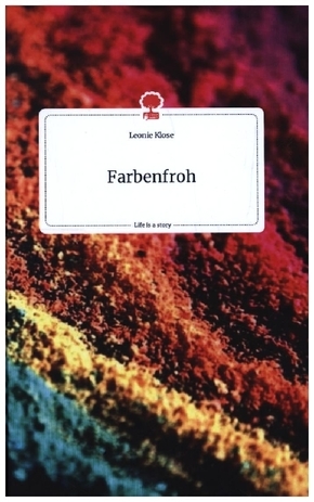 Farbenfroh. Life is a Story - story.one