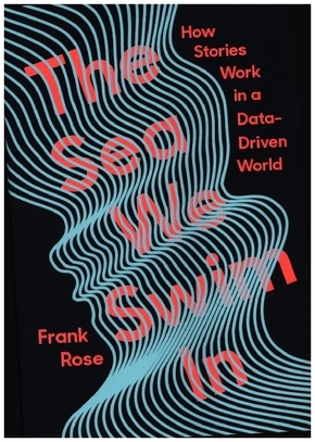 The Sea We Swim In - How Stories Work in  a Data-Driven World