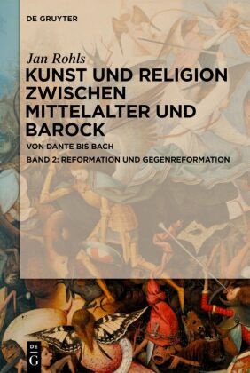 Jan Rohls: Kunst und Religion zwischen Mittelalter und Barock: Reformation und Gegenreformation