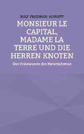 Monsieur le Capital, Madame la Terre und die Herren Knoten