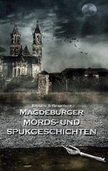 Magdeburger Mords- und Spukgeschichten