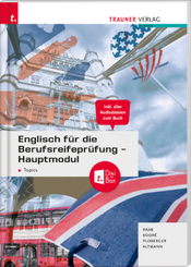 Englisch für die Berufsreifeprüfung - Hauptmodul Topics + digitales Zusatzpaket + E-Book