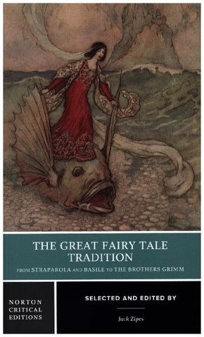 The Great Fairy Tale Tradition: From Straparola - A Norton Critical Edition