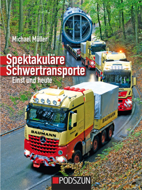 Spektakuläre Schwertransporte einst und heute