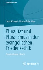 Pluralität und Pluralismus in der evangelischen Friedensethik