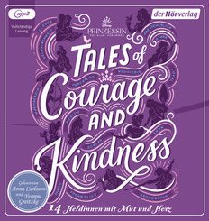 Disney Prinzessin: Tales of Courage and Kindness - 14 Heldinnen mit Mut und Herz, 1 Audio-CD, 1 MP3