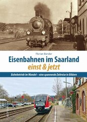 Eisenbahnen im Saarland einst und jetzt
