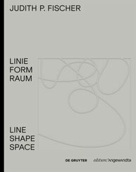 Judith P. Fischer - Linie Form Raum / Line Shape Space
