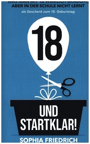 18 und startklar! Was man mit 18 wirklich braucht, aber in der Schule nicht lernt als Geschenk zum 18. Geburtstag