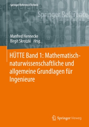 HÜTTE Band 1: Mathematisch-naturwissenschaftliche und allgemeine Grundlagen für Ingenieure: HÜTTE Band 1: Mathematisch-naturwissenschaftliche und allgemeine Grundlagen für Ingenieure
